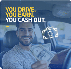 You drive. You earn. You cash out.